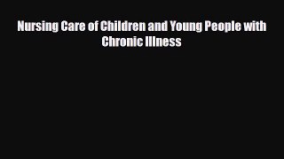 PDF Nursing Care of Children and Young People with Chronic Illness Read Online