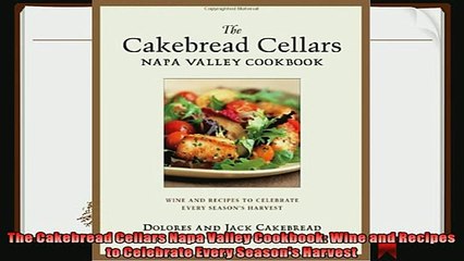 best book  The Cakebread Cellars Napa Valley Cookbook Wine and Recipes to Celebrate Every Seasons