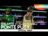 Galante EL Emperador - Ponte Puty ft. Franco 