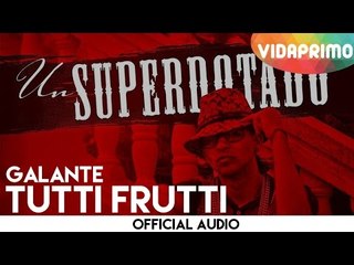 Galante -  Tutti Frutti [Official Audio]