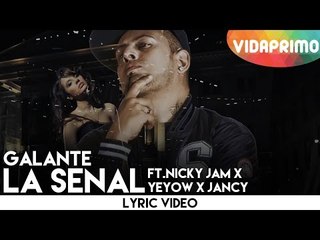 Galante - La Señal ft. Nicky Jam, Yeyow, Jancy [Lyric Video]