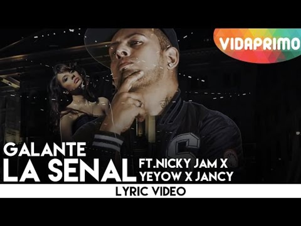Galante - La Señal ft. Nicky Jam, Yeyow, Jancy [Lyric Video]