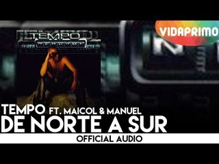 Tempo - De Norte a Sur ft. Maicol & Manuel [Official Audio]