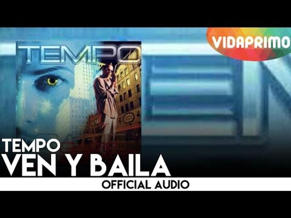 Tempo - Ven y Baila [Official Audio]
