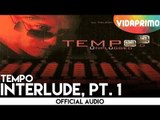 Tempo - Interlude, Pt. 1 [Official Audio]