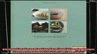 best book  Quick and Easy Korean Cooking More Than 70 Everyday Recipes Gourmet Cook Book Club