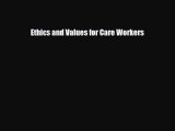 Download Ethics and Values for Care WorkersFree Books