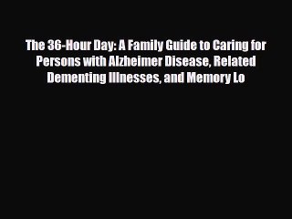 PDF The 36-Hour Day: A Family Guide to Caring for Persons with Alzheimer Disease Related DementingFree