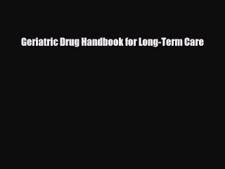 Download Geriatric Drug Handbook for Long-Term Care EBook