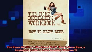 best book  The Home Distillers Workbook Vol II How to Brew Beer a beginners guide to home brewing