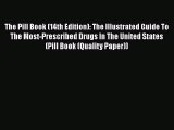 Read Books The Pill Book (14th Edition): The Illustrated Guide To The Most-Prescribed Drugs