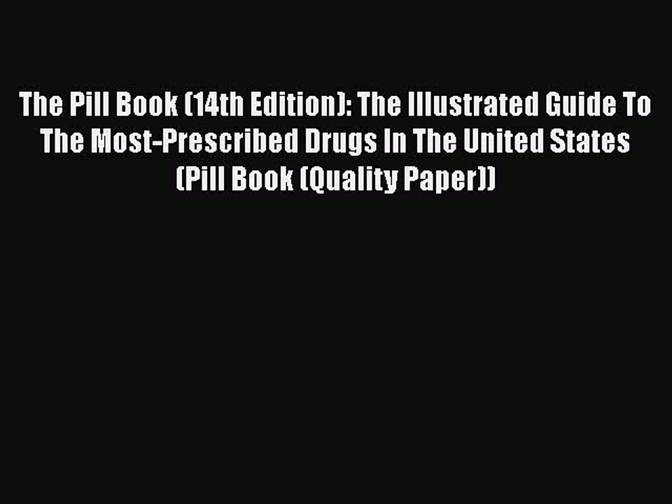 Read Books The Pill Book (14th Edition): The Illustrated Guide To The Most-Prescribed Drugs