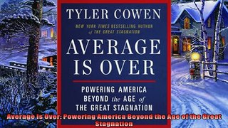 Enjoyed read  Average Is Over Powering America Beyond the Age of the Great Stagnation