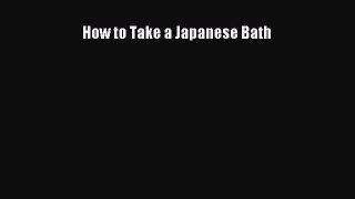 Download Books How to Take a Japanese Bath PDF Free