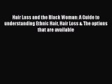 Read Books Hair Loss and the Black Woman: A Guide to understanding Ethnic Hair Hair Loss &