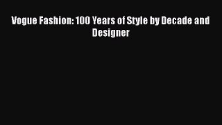 Download Books Vogue Fashion: 100 Years of Style by Decade and Designer ebook textbooks