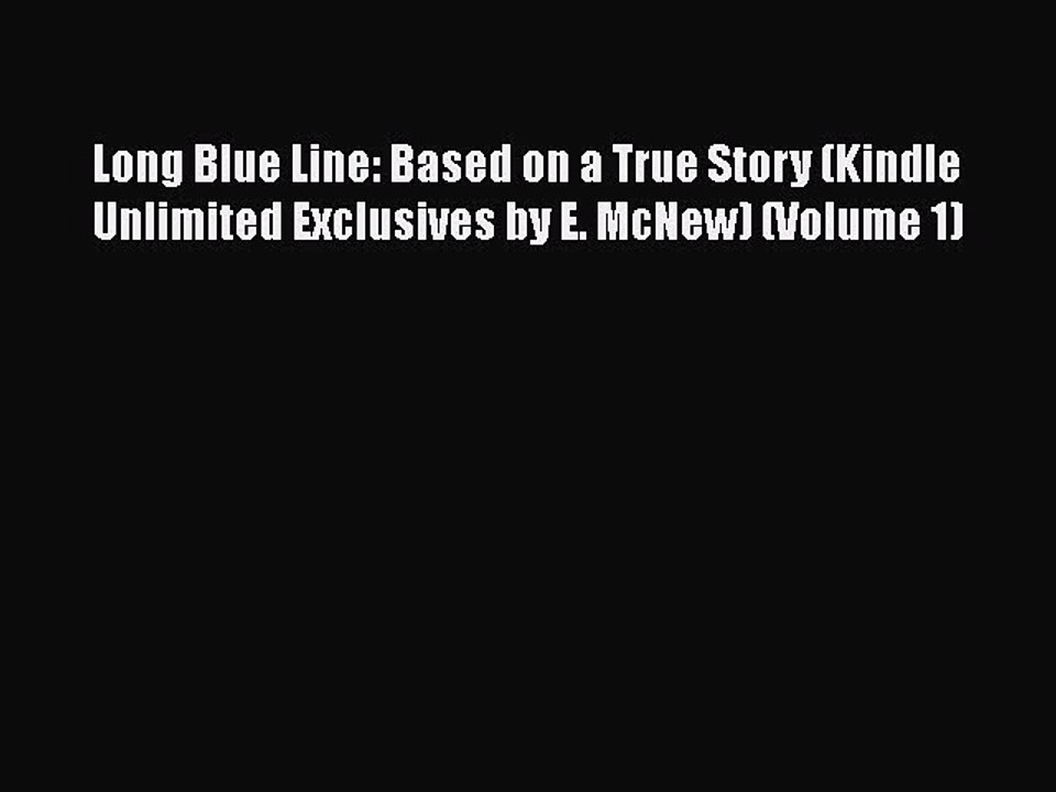Read Books Long Blue Line: Based on a True Story (Kindle Unlimited Exclusives by E. McNew)