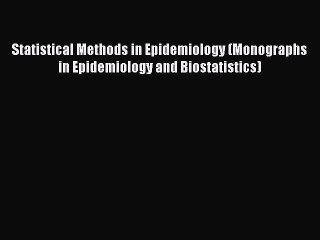 [Read] Statistical Methods in Epidemiology (Monographs in Epidemiology and Biostatistics) E-Book