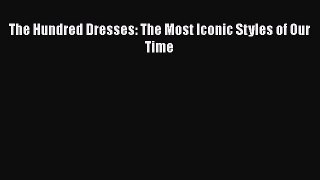 Read Books The Hundred Dresses: The Most Iconic Styles of Our Time ebook textbooks