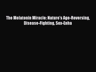 Download Books The Melatonin Miracle: Nature's Age-Reversing Disease-Fighting Sex-Enha PDF