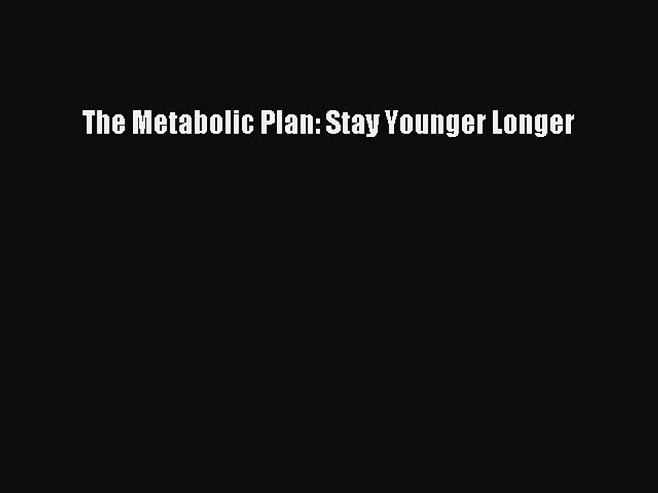 Download Books The Metabolic Plan: Stay Younger Longer PDF Free