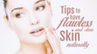 Tips to Have Flawless and Clear Skin Naturally