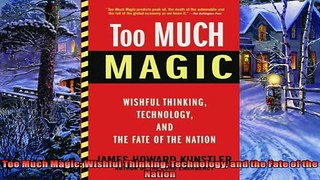 Pdf online  Too Much Magic Wishful Thinking Technology and the Fate of the Nation