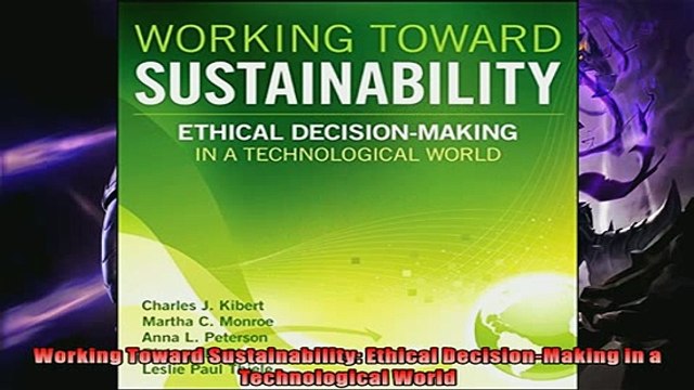 Popular book Working Toward Sustainability Ethical DecisionMaking in a Technological World