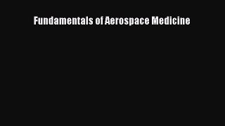 [Download] Fundamentals of Aerospace Medicine PDF Free