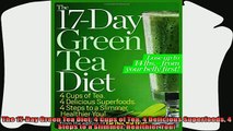 best book  The 17Day Green Tea Diet 4 Cups of Tea 4 Delicious Superfoods 4 Steps to a Slimmer