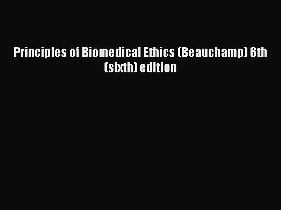 Download Books Principles of Biomedical Ethics (Beauchamp) 6th (sixth) edition Ebook PDF