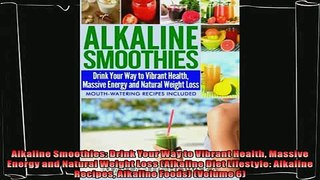 read now  Alkaline Smoothies Drink Your Way to Vibrant Health Massive Energy and Natural Weight