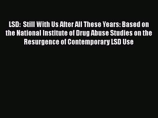 Download Books LSD:  Still With Us After All These Years: Based on the National Institute of