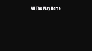Download Books All The Way Home E-Book Free