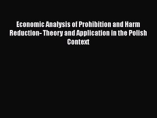 Download Books Economic Analysis of Prohibition and Harm Reduction- Theory and Application