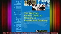 Free Full PDF Downlaod  The WetFeet Insider Guide to Careers in Investment Banking Full Free