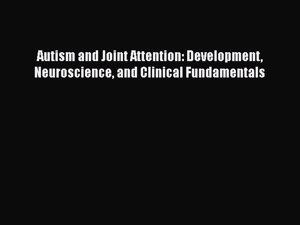 Read Books Autism and Joint Attention: Development Neuroscience and Clinical Fundamentals ebook