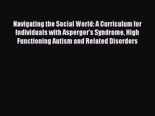 Read Books Navigating the Social World: A Curriculum for Individuals with Asperger's Syndrome