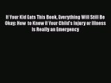 Read Books If Your Kid Eats This Book Everything Will Still Be Okay: How  to Know if Your Child's
