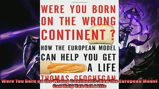 Enjoyed read  Were You Born on the Wrong Continent How the European Model Can Help You Get a Life