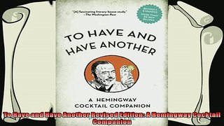 read now  To Have and Have Another Revised Edition A Hemingway Cocktail Companion