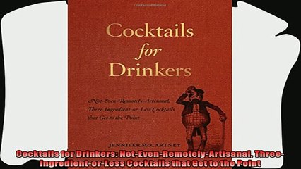 best book  Cocktails for Drinkers NotEvenRemotelyArtisanal ThreeIngredientorLess Cocktails