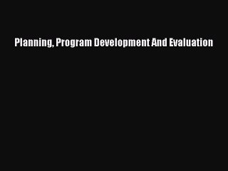 Read Books Planning Program Development And Evaluation ebook textbooks