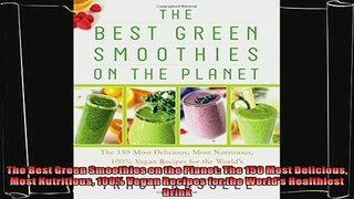 read here  The Best Green Smoothies on the Planet The 150 Most Delicious Most Nutritious 100 Vegan