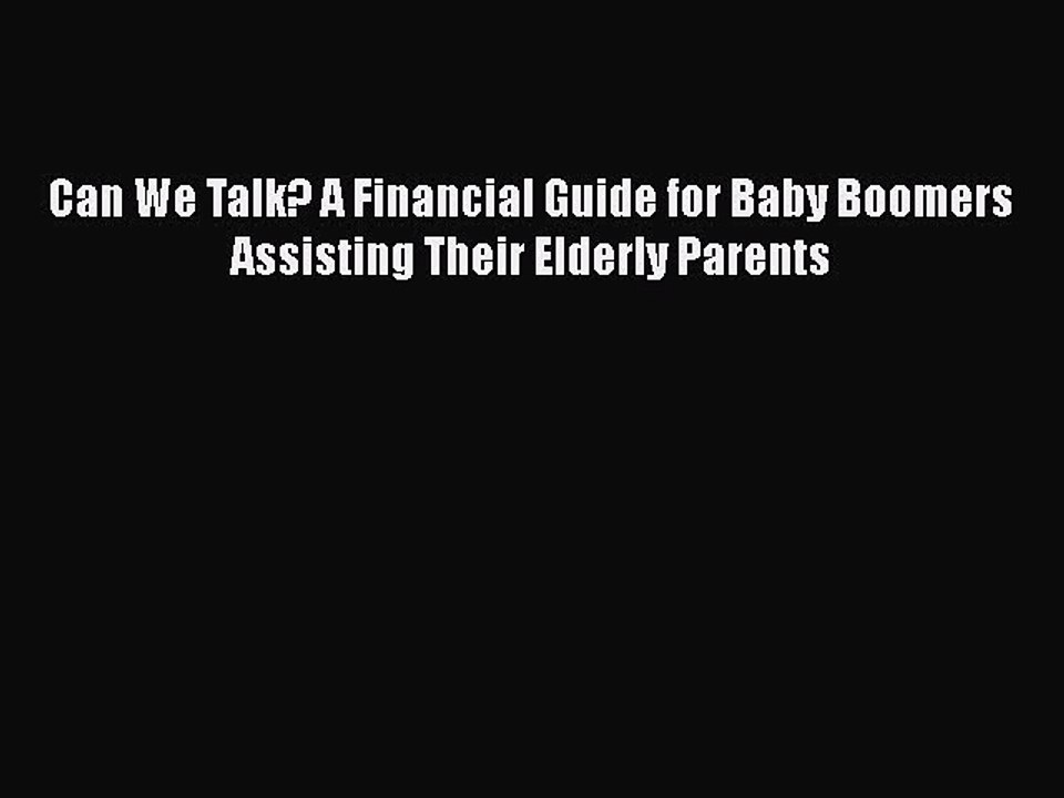 Read Books Can We Talk? A Financial Guide for Baby Boomers Assisting Their Elderly Parents