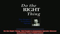 Enjoyed read  Do the Right Thing The Peoples Economist Speaks Hoover Institution Press Publication