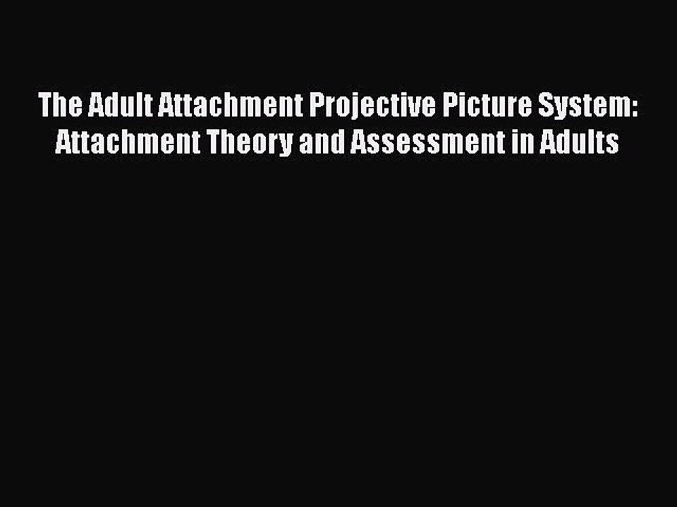 Read Books The Adult Attachment Projective Picture System: Attachment Theory and Assessment