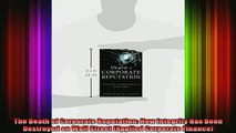 DOWNLOAD FREE Ebooks  The Death of Corporate Reputation How Integrity Has Been Destroyed on Wall Street Full Free