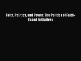 [Read] Faith Politics and Power: The Politics of Faith-Based Initiatives E-Book Free