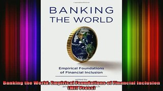 Free Full PDF Downlaod  Banking the World Empirical Foundations of Financial Inclusion MIT Press Full EBook